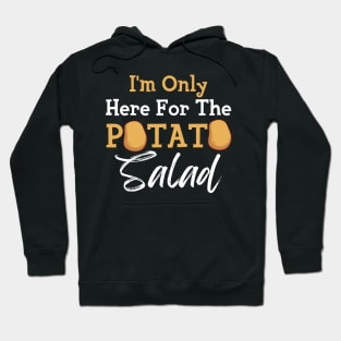 I'm Only Here For The Potato Salad Hoodie